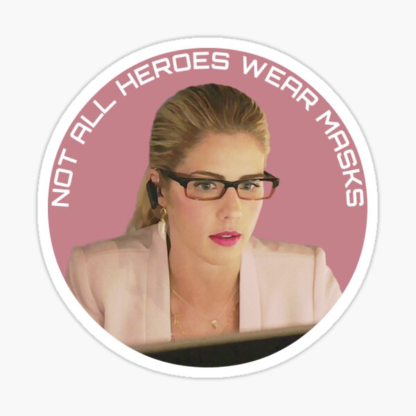 Not All Heroes Wear Masks Felicity Smoak Sticker For Sale By Fangirlfuel Redbubble 3351