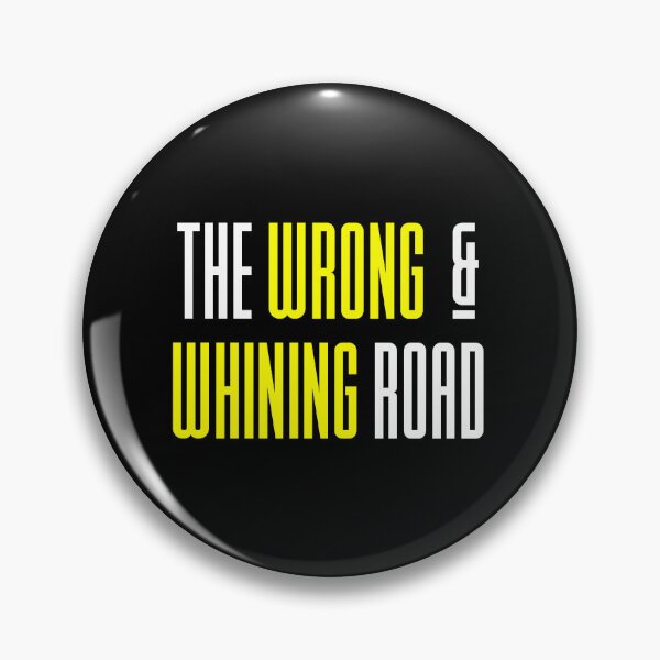 Item preview, Funny Sayings - The Wrong and Whining Road designed and sold by kcaandwu.