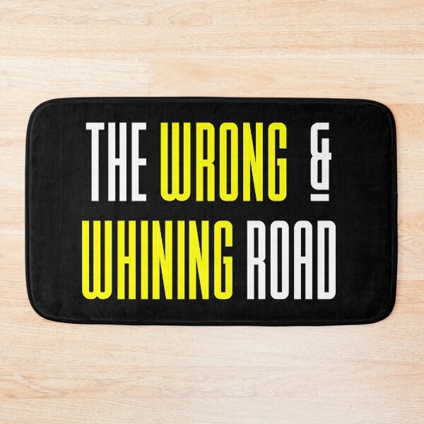 Item preview, Funny Sayings - The Wrong and Whining Road designed and sold by kcaandwu.