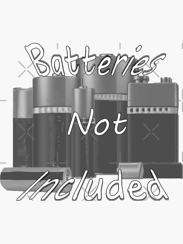 "Batteries Not Included" Sticker for Sale by PicsByTony Redbubble