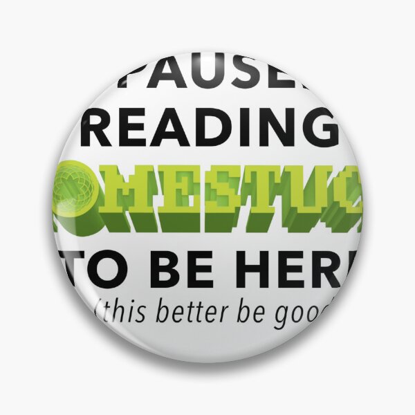 Item preview, I Paused Reading Homestuck To Be Here designed and sold by dogboydraws.