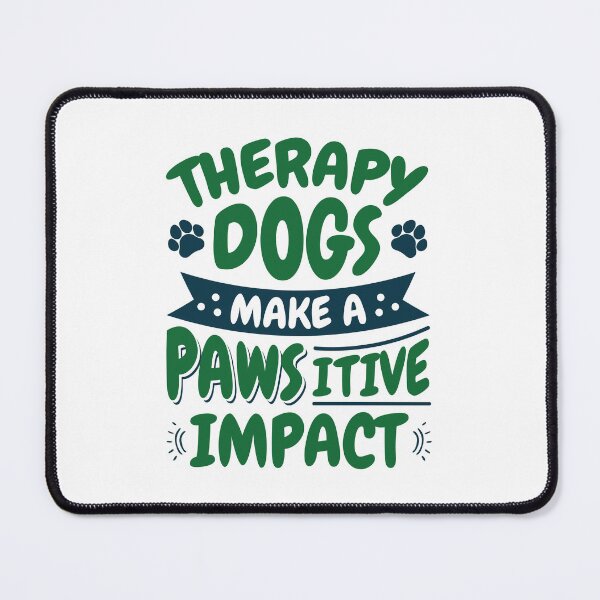 Item preview, Therapy Dogs Make a Pawsitive Impact designed and sold by jaygo.