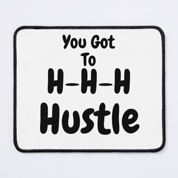 Item preview, You Got To H-H-H-Hustle-Motivation T-Shirts designed and sold by SavvySeller.