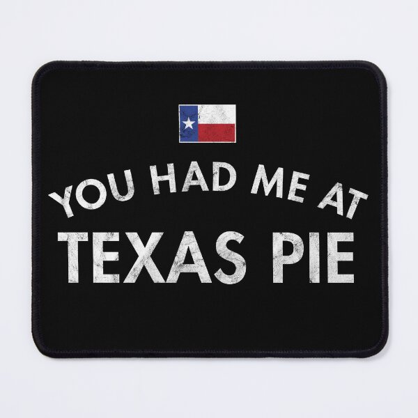 Item preview, You Had Me At Texas Pie Distressed designed and sold by twHistory.