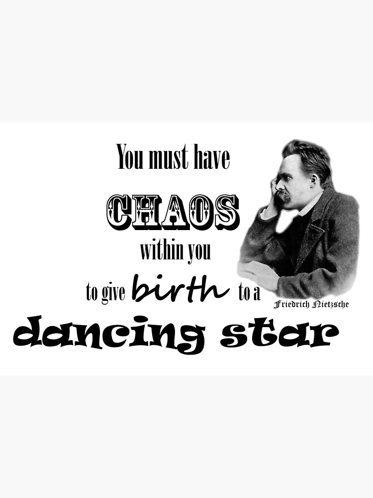 Friedrich Nietzsche One Must Still Have Chaos In Oneself To Be Able To Give  Birth To A Dancing Star Tee Shirt - Limotees