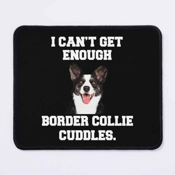 Item preview, Border Collie Dog Owner I Can't Get Enough Border Collie Cuddles designed and sold by fantasticdesign.