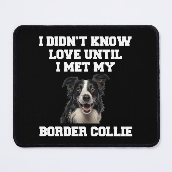 Item preview, Border Collie Dog Owner I Didn't Know Love Until I Met My Border Collie designed and sold by fantasticdesign.