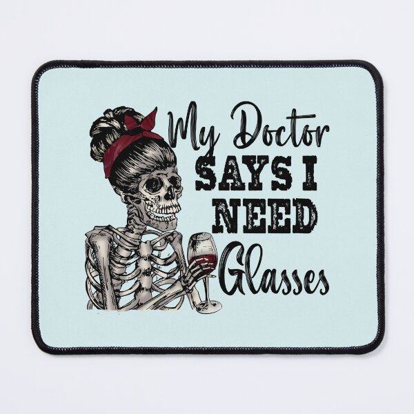 Item preview, my doctor says i need glasses designed and sold by FatBirdie.
