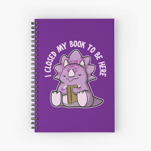 Item preview, I Closed My book To Be Here - Triceratops designed and sold by The magic  Yellow bus.