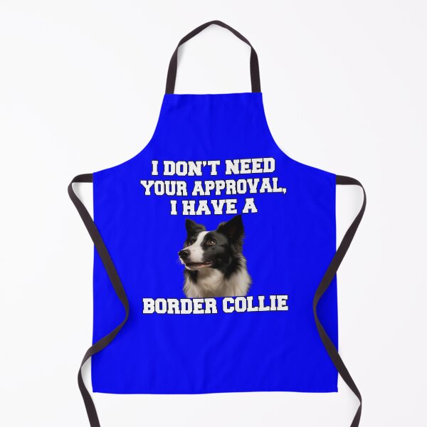 Item preview, Border Collie Dog Owner I Don't Need Your Approval designed and sold by fantasticdesign.