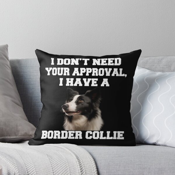 Item preview, Border Collie Dog Owner I Don't Need Your Approval designed and sold by fantasticdesign.