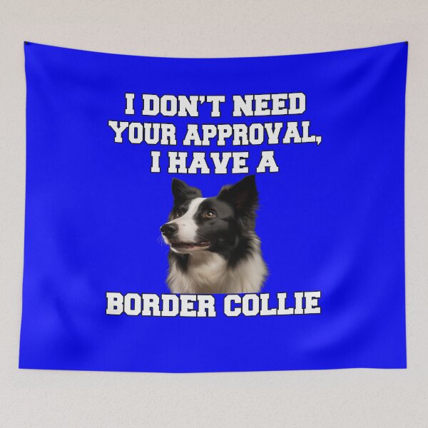Item preview, Border Collie Dog Owner I Don't Need Your Approval designed and sold by fantasticdesign.