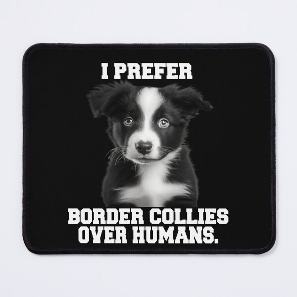 Item preview, Border Collie Dog Owner I Prefer Border Collies Over Humans designed and sold by fantasticdesign.