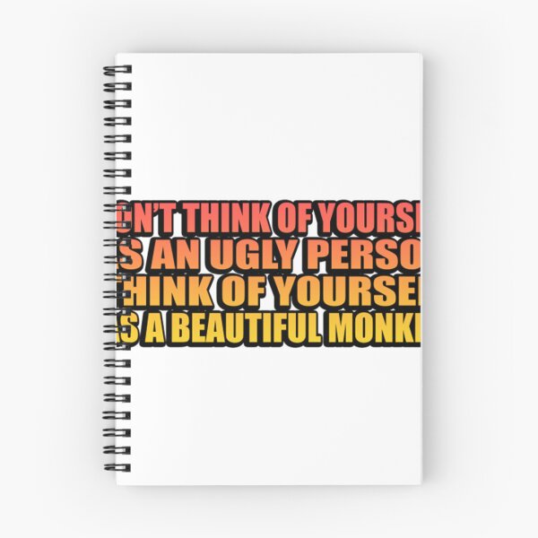 Item preview, Don’T Think Of Yourself As An Ugly Person. Think Of Yourself As A Beautiful Monkey  designed and sold by NancyJBehling.