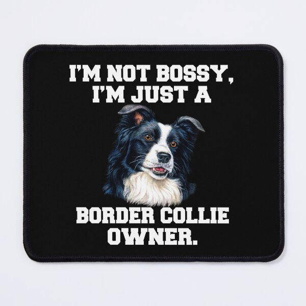 Item preview, Border Collie Dog Owner I'm Not Bossy, I'm Just A Border Collie Owner designed and sold by fantasticdesign.