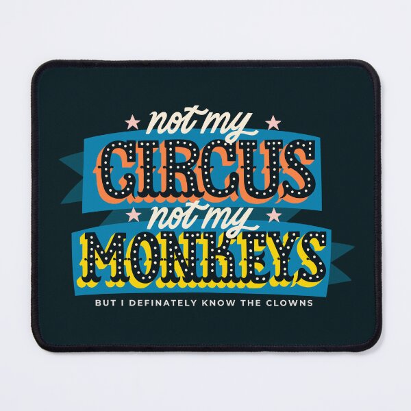 Item preview, Not my circus not my monkeys designed and sold by Marie Smth.