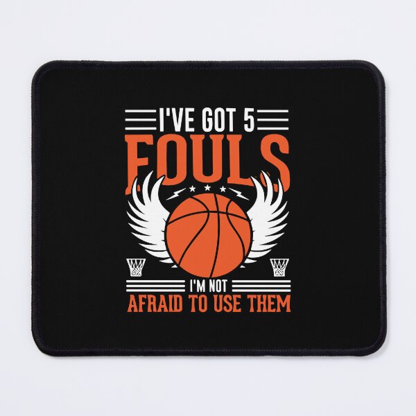 Item preview, I've Got 5 Fouls And I'm Not Afraid designed and sold by Merchinio ⭐⭐⭐⭐⭐.