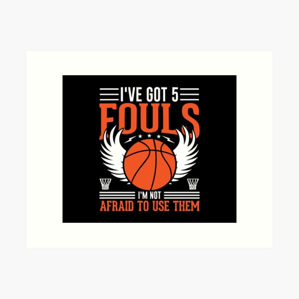 Item preview, I've Got 5 Fouls And I'm Not Afraid designed and sold by Merchinio ⭐⭐⭐⭐⭐.