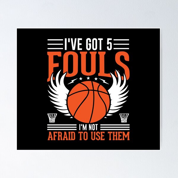 Item preview, I've Got 5 Fouls And I'm Not Afraid designed and sold by Merchinio ⭐⭐⭐⭐⭐.