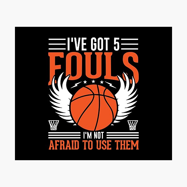Item preview, I've Got 5 Fouls And I'm Not Afraid designed and sold by Merchinio ⭐⭐⭐⭐⭐.