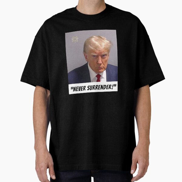 "Never Surrender!" DJT Oversized T-Shirt