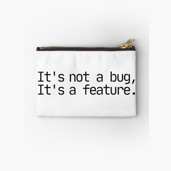 Item preview, It's not a bug, it's a feature. designed and sold by Midday2046.