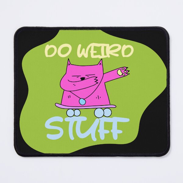 Item preview, humour saying, DO WEIRD STUFF funny designed and sold by TownDesigns.