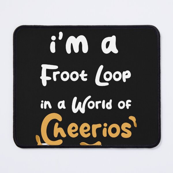 Item preview, funny froot loop in a world of cheerios food lover designed and sold by TownDesigns.