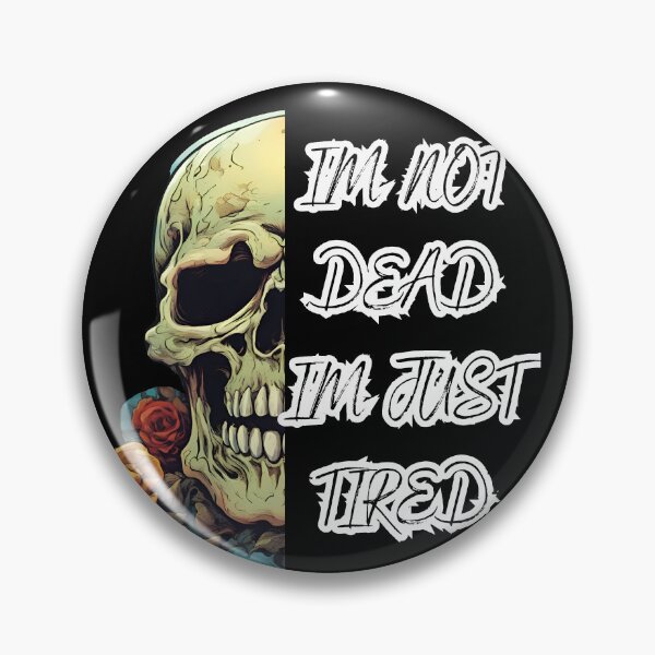 Item preview, Im Not Dead Im just Tired a funny skull  designed and sold by Rhmony.