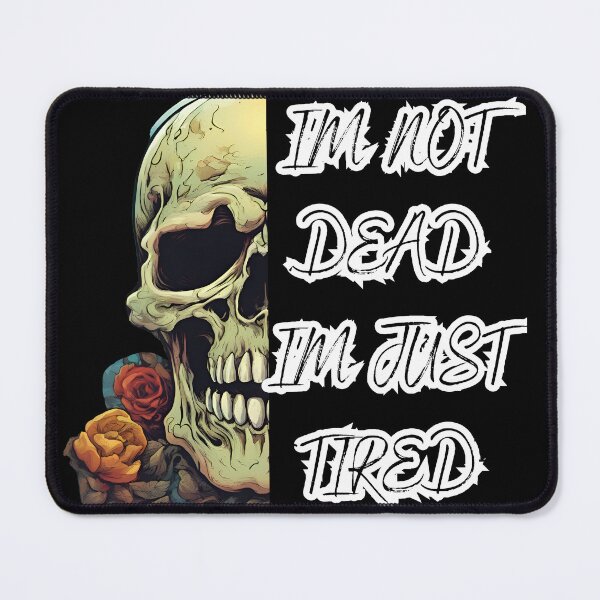 Item preview, Im Not Dead Im just Tired a funny skull designed and sold by Rhmony.