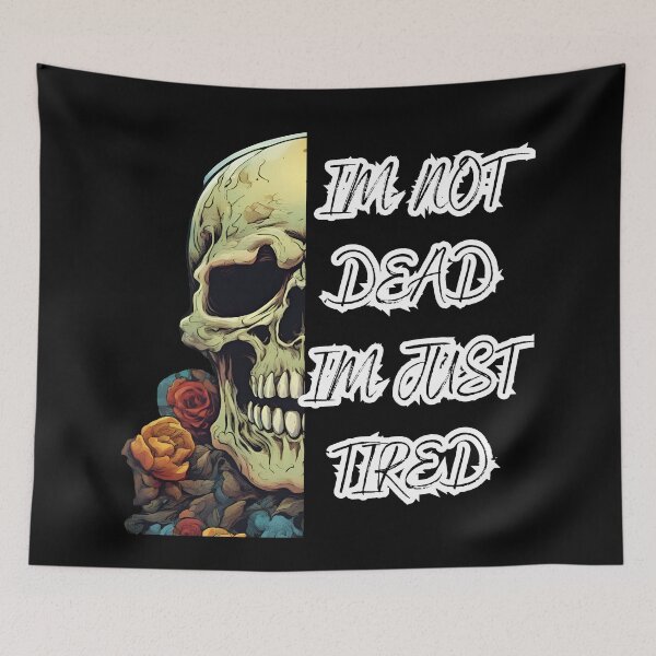 Item preview, Im Not Dead Im just Tired a funny skull  designed and sold by Rhmony.