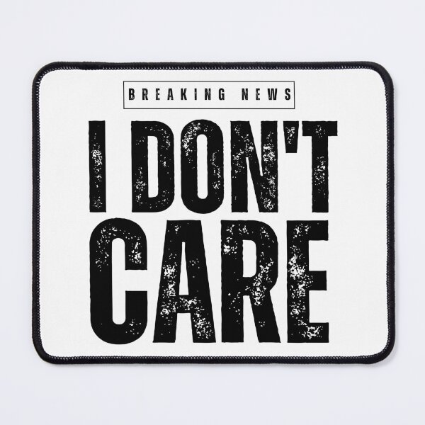 Item preview, BREAKING NEWS IDON'T CARE designed and sold by ShirtTeeStorm.