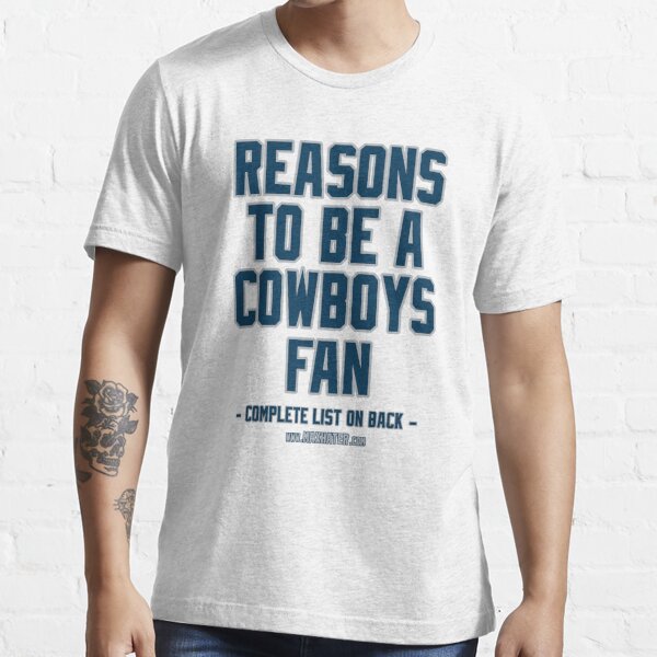 No Reasons To Be a Dallas Cowboys Fan, Cowboys Suck, Funny Gag Gift Essential T-Shirt