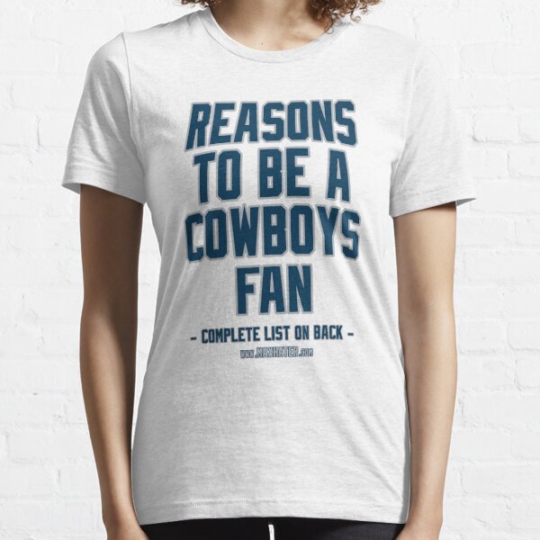 No Reasons To Be a Dallas Cowboys Fan, Cowboys Suck, Funny Gag Gift Essential T-Shirt