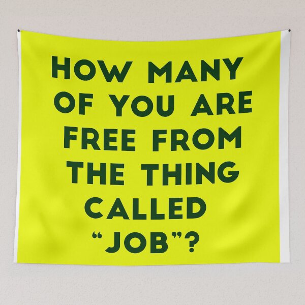 Item preview, Free from Job. Message on routine life, reality,freedom. Black font text on Yellow Background designed and sold by abinashm12.