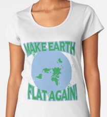 Flat Earth - Flat Earther - Earth Day Tshirt - Earth Poster - Flat Earth Society - Planet Earth - Earth Day - Earth Shirt - Earth Decal Women's Premium T-Shirt