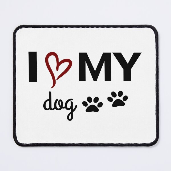 Item preview, I Love My Dog designed and sold by raineOn.