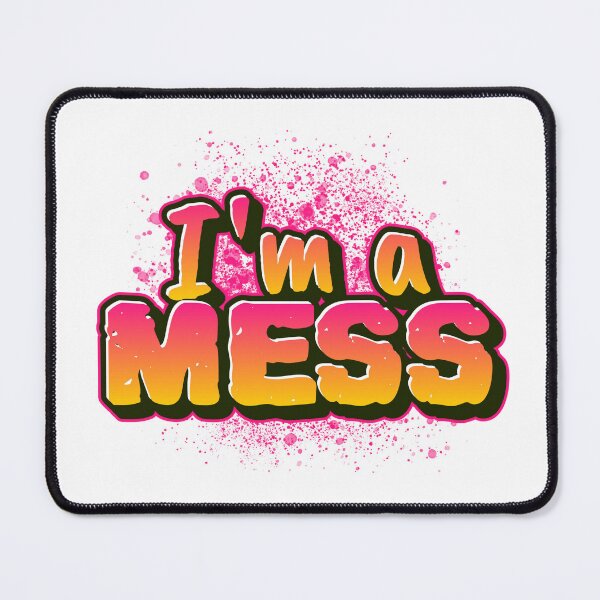 Item preview, I'm a mess Design designed and sold by RektRepublic.