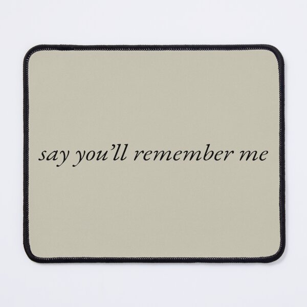 Item preview, "say you'll remember me" designed and sold by BlackwellNY.