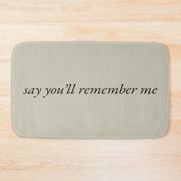 Item preview, "say you'll remember me" designed and sold by BlackwellNY.