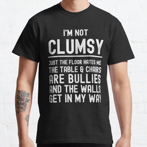 Im Not Clumsy Sarcastic Funny Saying T-shirt - Shibtee Clothing