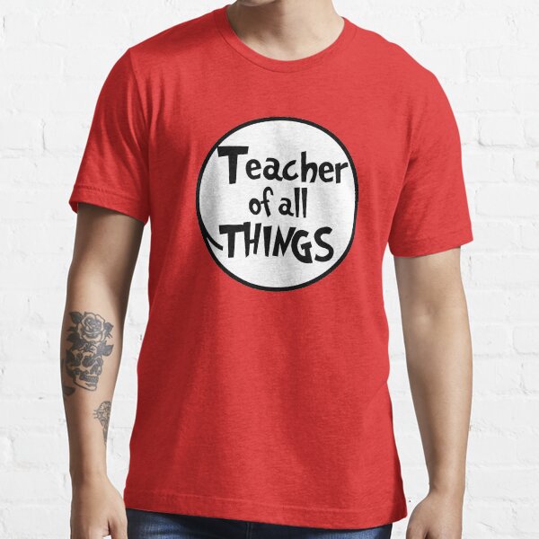 Teacher Of All Things Teachers Day Funny Idea Gift Customized T-Shirt Hoodie//Long Sleeve//Tank Top//Sweatshirt