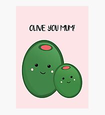 OLIVE YOU MUM! Photographic Print