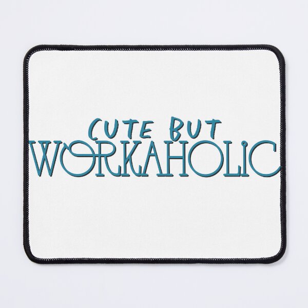 Item preview, Cute But Workaholic designed and sold by BlushingLumi.