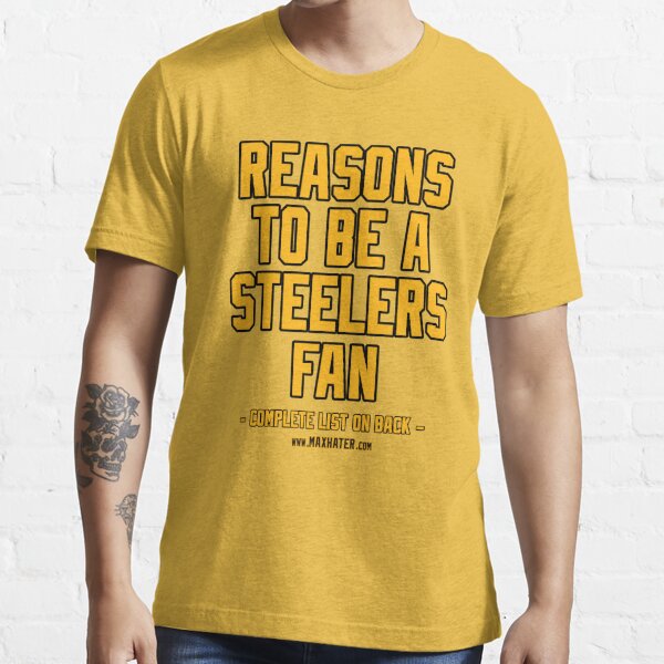 No Reasons To Be a Pittsburgh Steelers Fan, Steelers Suck, Funny Gag Gift  Essential T-Shirt for Sale by maxhater