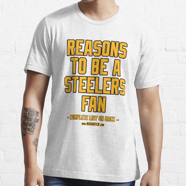 No Reasons To Be a Pittsburgh Steelers Fan, Steelers Suck, Funny Gag Gift  Essential T-Shirt for Sale by maxhater