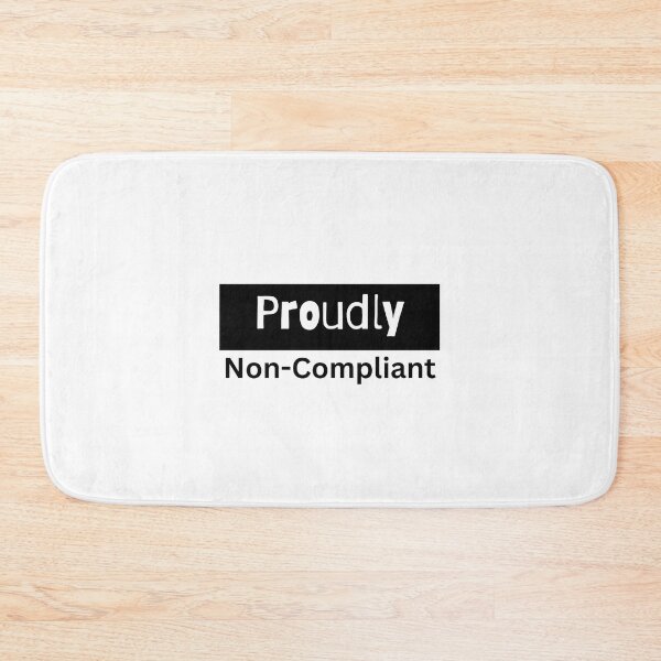 Item preview, Proudly Non-Compliant designed and sold by PoliticalArtist.