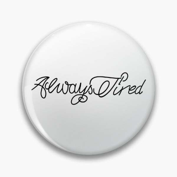 Item preview, Always Tired designed and sold by MaddyMaxCo.