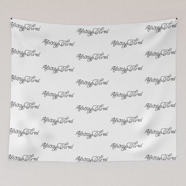Item preview, Always Tired designed and sold by MaddyMaxCo.