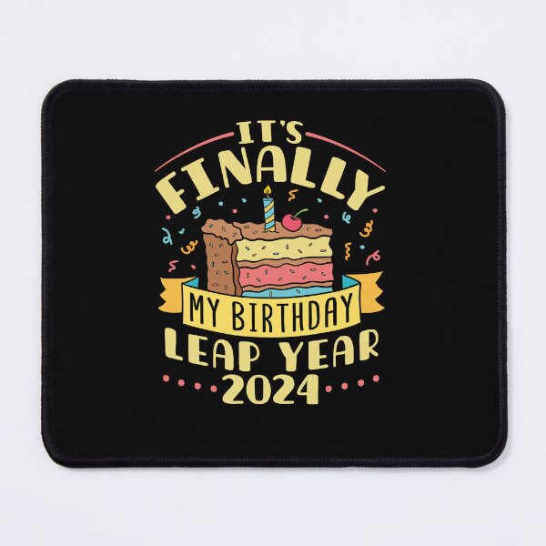 Item preview, Leap Year 2024 It's Finally My Birthday designed and sold by jaygo.
